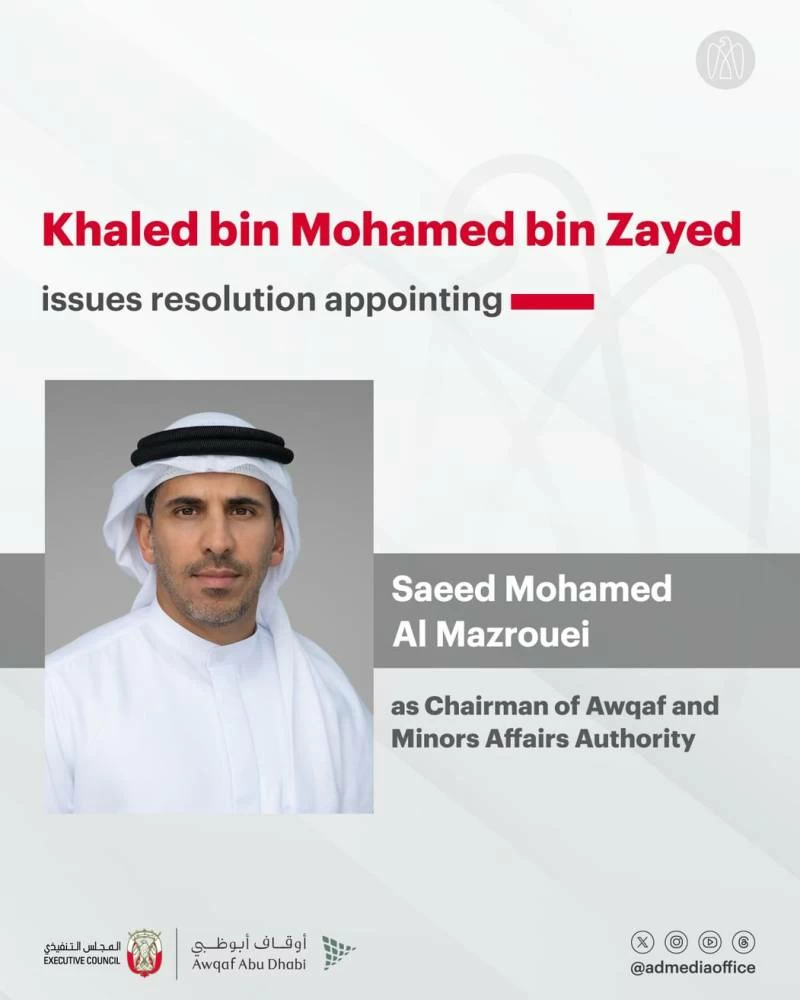 Khaled bin Mohamed bin Zayed appoints Saeed Mohamed Al Mazrouei Chairman of Awqaf and Minors Affairs Authority